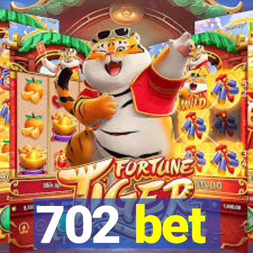 702 bet